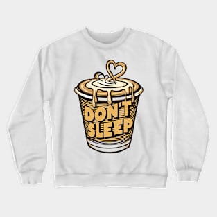 DON'T SLEEP Crewneck Sweatshirt